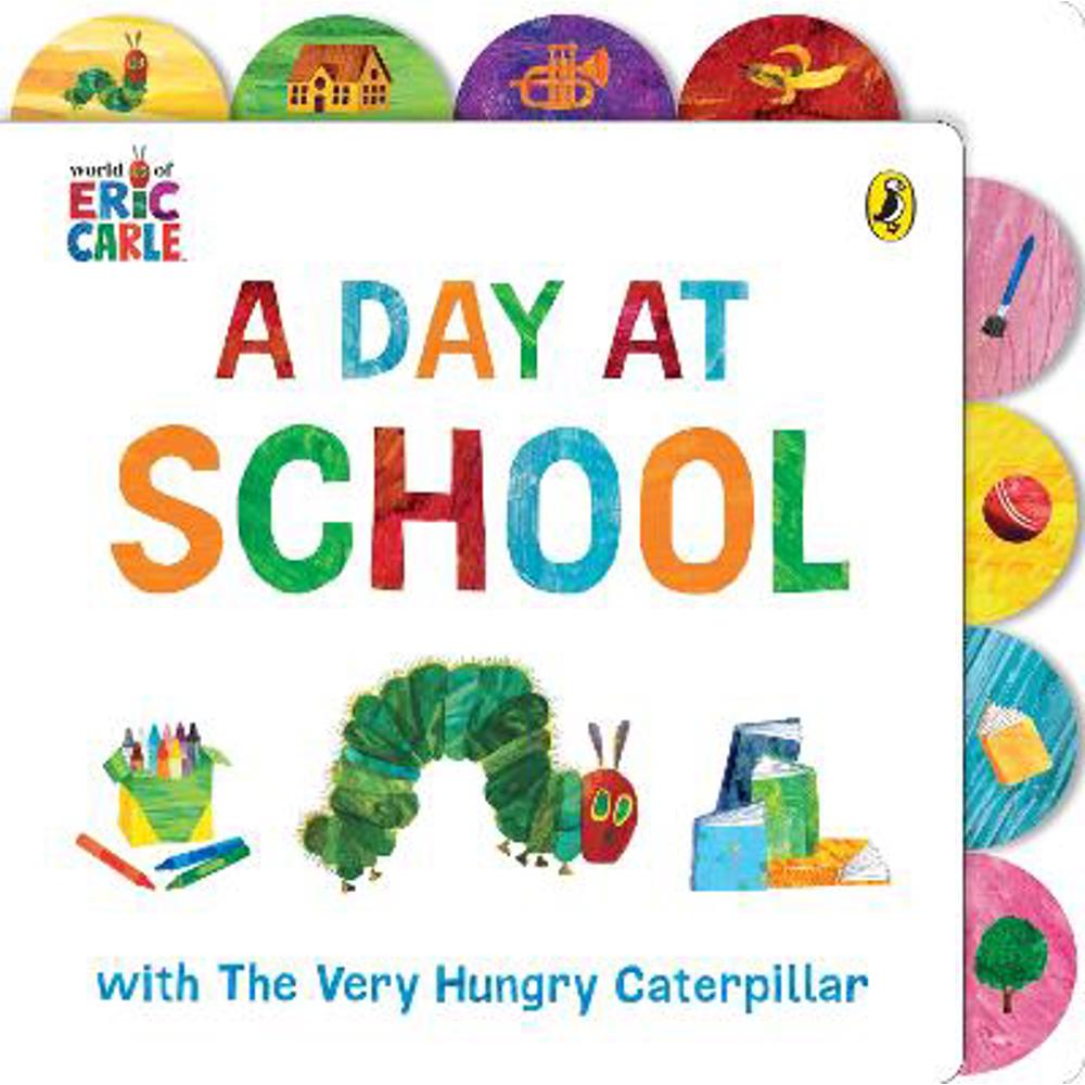 A Day at School with The Very Hungry Caterpillar: Tabbed Board Book - Eric Carle